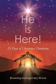 He is Here!: 25 Days Of Christmas Devotions