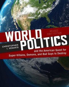 World Politics and the American Quest for Super-Villains, Demons, and Bad Guys to Destroy - Xenakis, Christopher