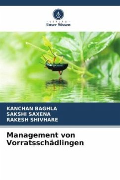 Management von Vorratsschädlingen - Baghla, Kanchan;Saxena, Sakshi;SHIVHARE, RAKESH