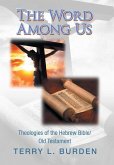 The Word Among Us: Theologies of the Hebrew Bible/Old Testament