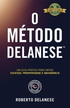 O Método Delanese: Um guia prático para obter Sucesso, Prosperidade e Abundância - Delanese, Roberto