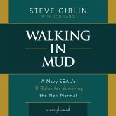 Walking in Mud: A Navy Seal's 10 Rules for Surviving the New Normal