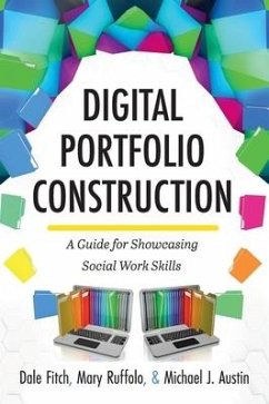 Digital Portfolio Construction: A Guide for Showcasing Social Work Skills - Fitch, Dale; Austin, Michael J.; Ruffolo, Mary