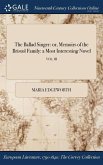 The Ballad Singer: or, Memoirs of the Bristol Family: a Most Interesting Novel; VOL. III