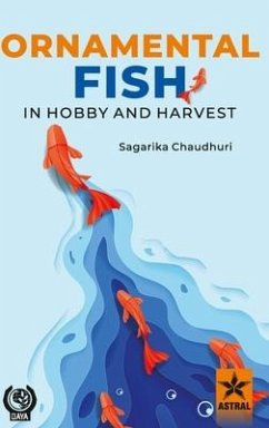 Ornamental Fish in Hobby and Harvest - Chaudhuri, Sagarika