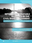 Rethinking Debatable Moments in the Civil Rights Movement: Learning for the Present Moment