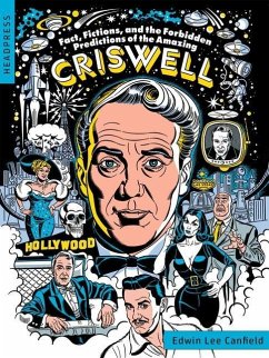 Fact, Fictions, and the Forbidden Predictions of the Amazing Criswell - Canfield, Edwin Lee
