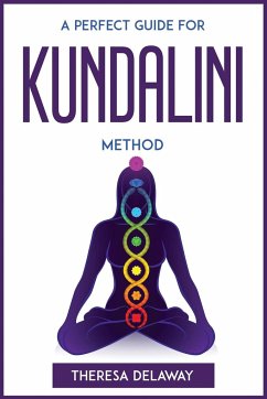 A PERFECT GUIDE FOR KUNDALINI METHOD - Theresa Delaway