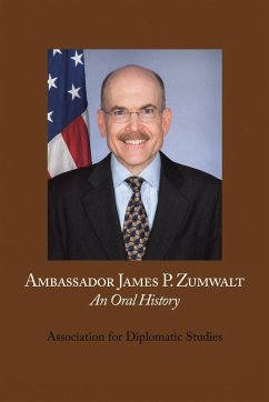 Ambassador James P. Zumwalt: An Oral History - Association for Diplomatic Studies