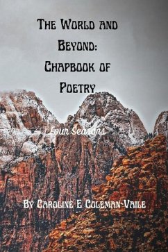 The World and Beyond: Chapbook of Poetry: Book 1: Four Seasons - Coleman Vaile, Caroline Elizabeth