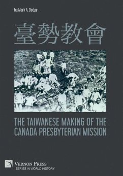 臺勢教會 The Taiwanese Making of the Canada Presbyterian Mission - Dodge, Mark A