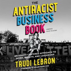 The Antiracist Business Book: An Equity-Centered Approach to Work, Wealth, and Leadership - Lebrón, Trudi