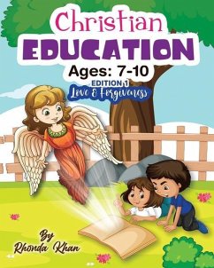 Christian Education- Edition 1 (Ages 7-10): Love and forgiveness - Khan, Rhonda