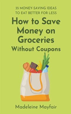 How to Save Money on Groceries Without Coupons - Mayfair, Madeleine