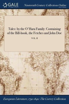 Tales: by the O'Hara Family: Containing of the Bill-hook, the Fetches and John Doe; VOL. II - Anonymous