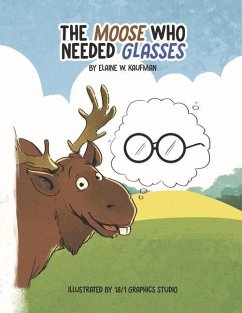 The Moose Who Needed Glasses - Kaufman, Elaine W.