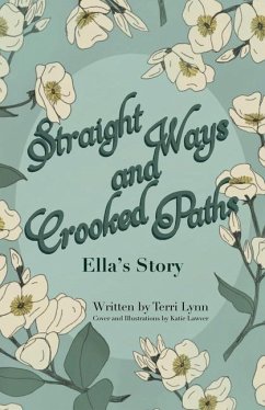 Straight Ways and Crooked Paths: Ella's Story - Lynn, Terri