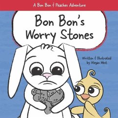 Bon Bon's Worry Stones: Christian Children's Picture Book about Fear, Worry, and Anxiety - West, Megan