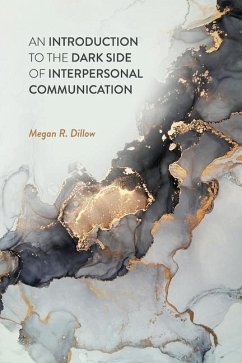 An Introduction to the Dark Side of Interpersonal Communication - Dillow, Megan R