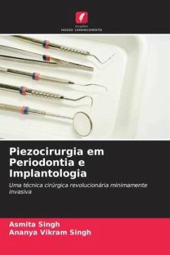 Piezocirurgia em Periodontia e Implantologia - Singh, Asmita;Singh, Ananya Vikram