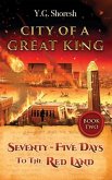 City Of A Great King Book Two: Seventy-Five Days To The Red Land