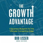 The Growth Advantage: A Business Blueprint for the Ultimate Competitive Edge