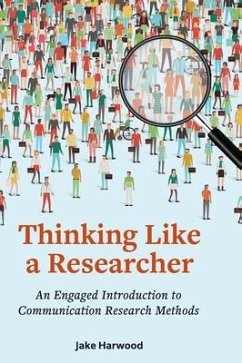 Thinking Like a Researcher: An Engaged Introduction to Communication Research Methods - Harwood, Jake