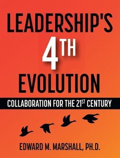 Leadership's 4th Evolution: Collaboration for the 21st Century - Marshall, Edward M.