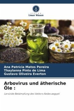 Arbovirus und ätherische Öle : - Pereira, Ana Patrícia Matos;Lima, Thaylanna Pinto de;Everton, Gustavo Oliveira