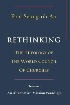 Rethinking the Theology of the World Council of Churches - An, Paul Seung-Oh