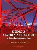 Using a Matrix Approach to Teaching Language Arts: Grades Pre-K Through 6