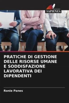 PRATICHE DI GESTIONE DELLE RISORSE UMANE E SODDISFAZIONE LAVORATIVA DEI DIPENDENTI - Panes, Ronie