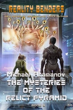 The Mysteries of the Relict Pyramid (Reality Benders Book #9): LitRPG Series - Atamanov, Michael