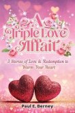 A Triple Love Affair: 3 Stories of Love & Redemption to Warm Your Heart