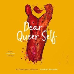Dear Queer Self: An Experiment in Memoir - Alexander, Jonathan