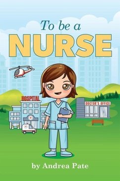 To be a Nurse - Pate, Andrea M.