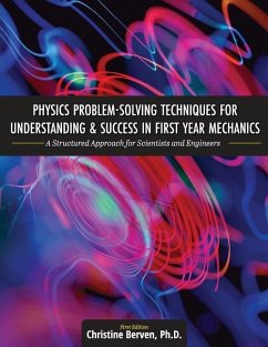 Physics Problem-Solving Techniques for Understanding and Success in First Year Mechanics - Berven, Christine