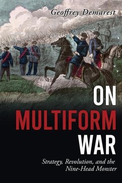 On Multiform War: Strategy, Revolution, and the Nine-Head Monster. - Demarest, Geoffrey