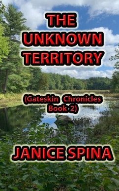 The Unknown Territory: Gateskin Chronicles Book 2 - Spina, Janice