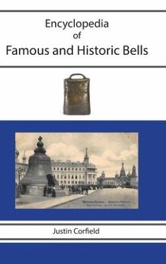 Encyclopedia of Famous and Historic Bells - Corfield, Justin