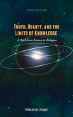 Truth, Beauty, and the Limits of Knowledge