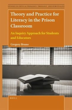 Theory and Practice for Literacy in the Prison Classroom: An Inquiry Approach for Students and Educators - Bruno, Gregory