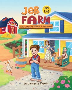 Jeb on the Farm: A Short Story of Jebediah T. Hornswaggle - Dupkin, Lawrence