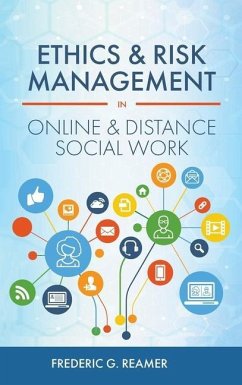 Ethics and Risk Management in Online and Distance Social Work - Reamer, Frederic G.