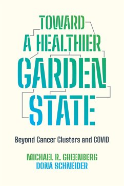 Toward a Healthier Garden State: Beyond Cancer Clusters and Covid - Greenberg, Michael R.; Schneider, Dona