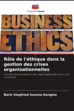 Rôle de l'éthique dans la gestion des crises organisationnelles - Sounna Dongmo, Boris Siegfried