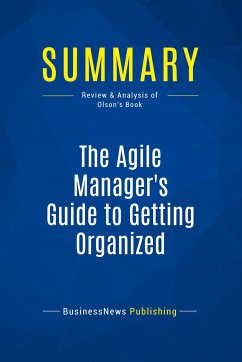 Summary: The Agile Manager's Guide to Getting Organized - Businessnews Publishing
