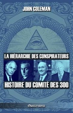 La hiérarchie des conspirateurs: Histoire du comité des 300 - Coleman, John