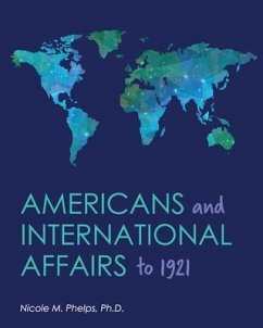 Americans and International Affairs to 1921 - Phelps, Nicole M.