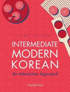 Intermediate Modern Korean: An Interactive Approach - Kim, Namkil